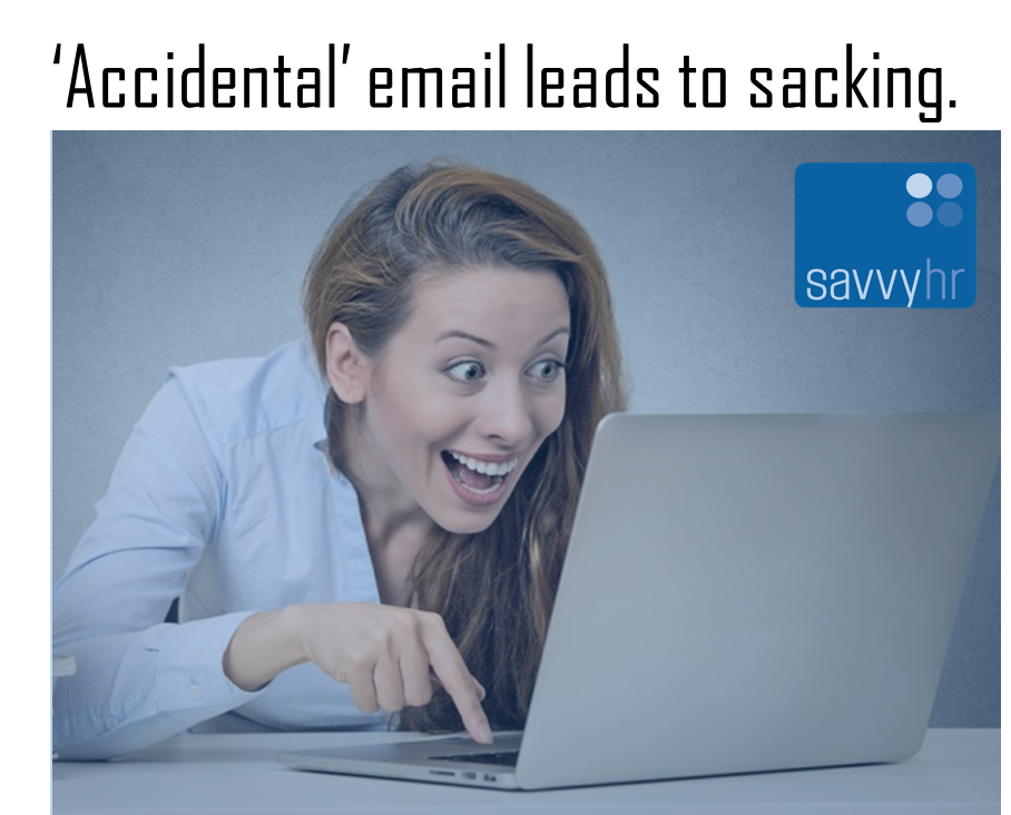 Savvy HR Accidental email leads to sacking